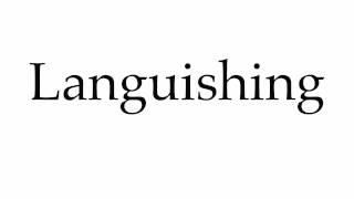 How to Pronounce Languishing [upl. by Gunner]