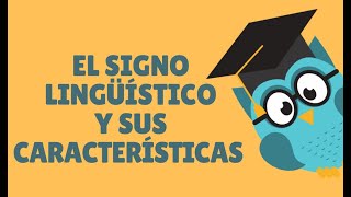 EL SIGNO LINGÜÍSTICO Y SUS CARACTERÍSTICAS [upl. by Cayser]