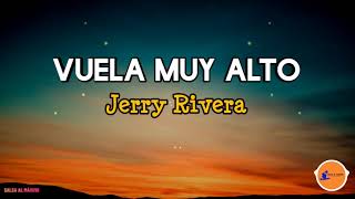 VUELA MUY ALTO  Jerry Rivera LetraSalsaCali [upl. by Ardnosac921]