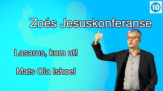 Lasarus kom ut Mats Ola Ishoel  Kanal 10 direkte fra Jesuskonferansen i Zoe  070124 [upl. by Ahsinom760]