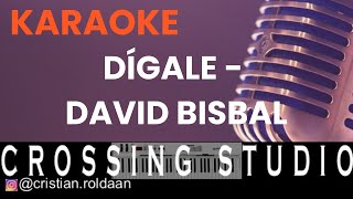 DÍGALE  DAVID BISBAL  KARAOKE  PISTA  CROSSING STUDIO [upl. by Nwahsyt488]