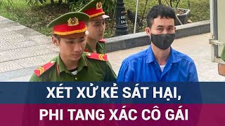 Xét xử kẻ sát hại phi tang xác cô gái ở Sông Hồng Bản án thích đáng nào đang chờ đợi  VTC Now [upl. by Nylyrehc]