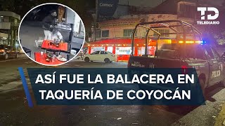 Balacera en taquería de Coyoacán deja al menos dos lesionados [upl. by Nospmis]