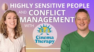 Conflict Management for the Highly Sensitive Person HSP with Jonathan Decker from CINEMA THERAPY [upl. by Loggins]