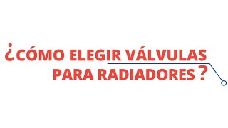 Cómo elegir válvulas para radiadores [upl. by Krispin]