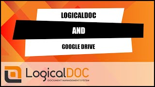 LogicalDOC and Google Drive [upl. by Mcevoy921]