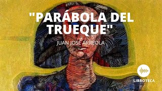 quotParábola del truequequot de Juan José Arreola Cuento completo AUDIOCUENTOAUDIOLIBRO [upl. by Macilroy317]