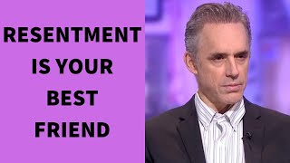 JORDAN PETERSON  RESENTMENT IS YOUR BEST FRIEND [upl. by Larimer852]