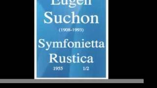 Eugen Suchon 19081993 Symfonietta Rustica for large orchestra 1955 12 [upl. by Conal888]