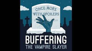 Once More With Spoilers 102 The Harvest  A Buffy the Vampire Slayer Podcast [upl. by Dressel698]