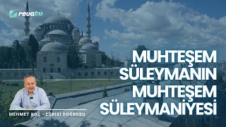 Muhteşem Süleymanın Muhteşem Süleymaniyesi  Eğrisi Doğrusu  Mehmet Koç [upl. by Ennaul699]