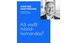 Mārtiņš Martinsons  Kā vadīt hibrīdkomandas [upl. by Conover]