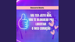 Vai Ter Jeito Não Vou Te Bloquear pra Libertar o Meu Coração [upl. by Arvin]