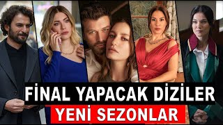 BU SEZON FİNAL YAPACAK ve YENİ SEZONA GİDECEK DİZİLER [upl. by Gonta752]