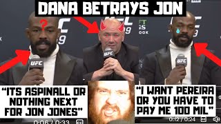 Dana White BETRAYS Jon Jones quotAspinall Or Nothingquot Jones DEMANDS quotCrazy Moneyquot To Fight Tom [upl. by Richarda]