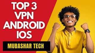 Top 3 VPN for Android amp iOS 2024  Less Ads and Permanently Usable [upl. by Isaacs]