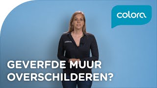 Kan je over een geverfde muur schilderen  Verfvragen en tips van de colora coach [upl. by Attenauq20]