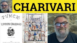 🔵 Charivari Meaning  Charivari Examples Charivari Origin  British Culture  Charivari [upl. by Emelia]