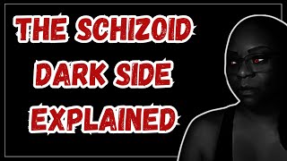 The Dark Side of Being Schizoid [upl. by Fennessy785]