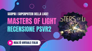 🟢 Scopri MASTERS OF LIGHT  Prime Immagini e Recensione Completa VR per PSVR2 [upl. by Yreffej]