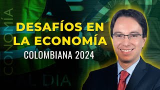 Economía al día Desafíos de la economía en Colombia para el 2024 [upl. by Can]