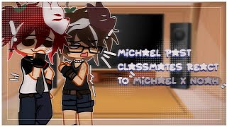 ✦ Past Michael and his classmates react to Michael x Noah  Videos by Husufa  1  MY AU ✦ [upl. by Eak]