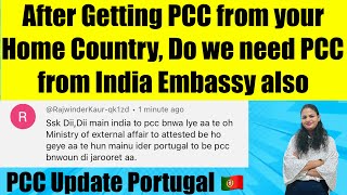 After Getting PCC afronta your Home Country Do we need PCC from INdia Embassy also PCC in Portugal [upl. by Suzzy]