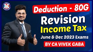 🔴Deduction  80G Revision🔴  Income Tax  June amp Dec 23  CA Vivek Gaba [upl. by Buller]