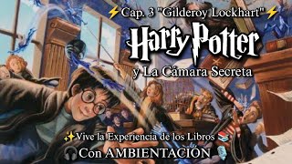 Harry Potter y La Cámara Secreta ⚡  Cap 3 quotGilderoy Lockhartquot  Libro Sonoro ASMR 📚🎧🎙️ [upl. by Ellard632]