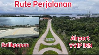 Rute perjalanan kota Balikpapan ke Bandara VVIP IKN Pulau Balang [upl. by Eremahs314]