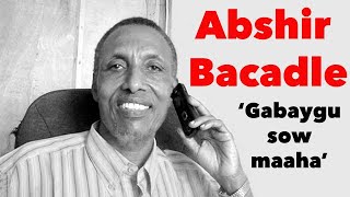 Gabaygu sow maaha  Abshir Bacadle [upl. by Hasen265]