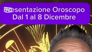 Oroscopo dal 1 al 8 Dicembre Segno X Segno [upl. by Etnor783]