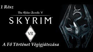 Skyrim V  VR Végigjátszás  Magyar Felirattal 1 Rész [upl. by La]