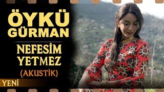 Nefesim Yetmez Akustik  Öykü Gürman [upl. by Kcirevam84]