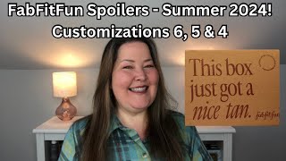 Fabfitfun Spoilers  Summer 2024  Customizations 6 5 amp 4 Spoiler [upl. by Lee753]