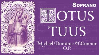 Totus Tuus • OConnor • SOPRANO [upl. by Rebekah81]