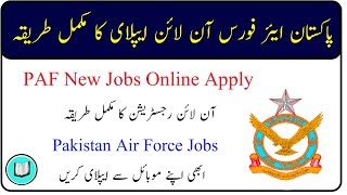 PAF Pakistan Air Force Jobs 2024 Online Apply Complete Process Online Registration [upl. by Assiram850]