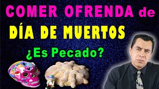 ¿CRISTIANO puede Comer de OFRENDA DE DÍA DE MUERTOS ¿ ó Pan de Muerto [upl. by Llenral460]