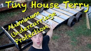 Tiny House Terry E8  Aluminum Undercarriage Protection [upl. by Akimal]