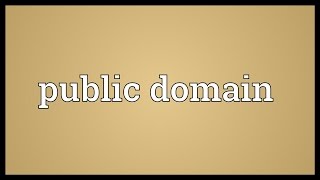 Public domain Meaning [upl. by Winstonn898]