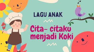 Cita  Citaku Menjadi Koki  Lagu Anak  Tema  Pekerjaan [upl. by Nobe]