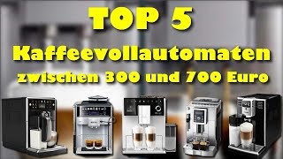 Die 5 besten Kaffeevollautomaten zwischen 300 und 700 Euro [upl. by Sachi913]