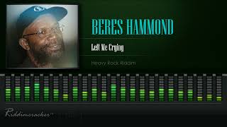 Beres Hammond  Left Me Crying Heavy Rock Riddim HD [upl. by Neelcaj918]