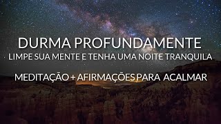 MEDITAÇÃO PARA DORMIR LIMPE SUA MENTE E TENHA UMA NOITE TRANQUILA  AFIRMAÇÕES PARA ACALMAR [upl. by Aoht988]