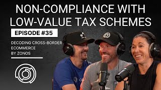 Understand Risks—NonCompliance with LowValue Tax Schemes  Decoding CrossBorder Ecommerce  Ep 35 [upl. by Loresz]