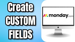 How To Create CUSTOM FIELDS In MONDAYCOM [upl. by Millford]