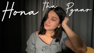 Hona tha pyar  Atif Aslam  Hadiqa Kiyani  Female Guitar Cover by Anshika Sharma [upl. by Ahsropal]