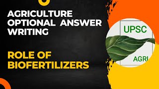 Role of Biofertilizers  Agriculture Optional Answer Writing Practice  UPSC [upl. by Nyrehtac157]