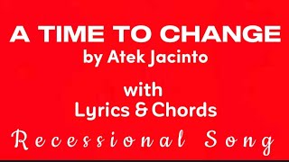 A Time To Change by Atek Jacinto  Cover with Lyrics amp Chords  Recessional Song [upl. by Duile255]