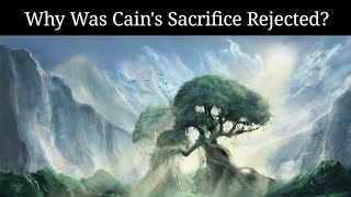 Why Was Cains Sacrifice Not Respected By God The Truth Of Cain [upl. by Acherman]